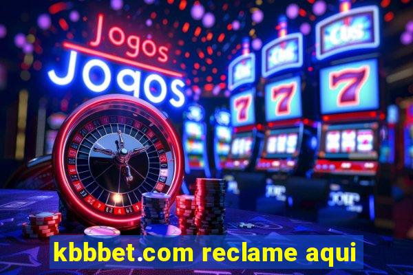 kbbbet.com reclame aqui